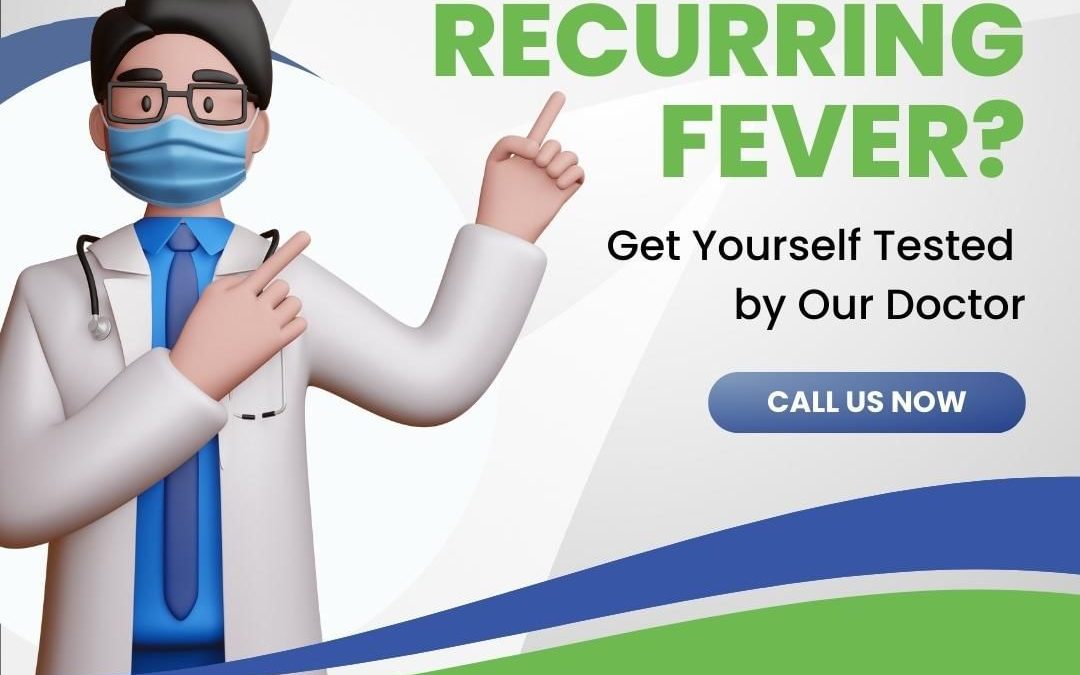 Are you troubled by recurring fever?